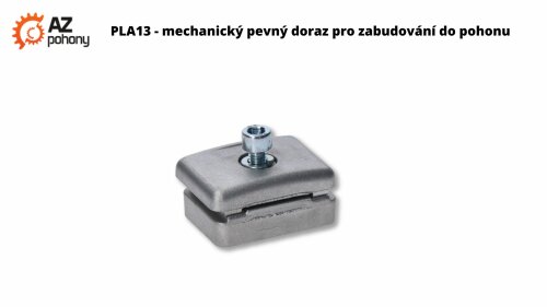 PLA13 - mechanický pevný doraz pro zabudování do pohonu